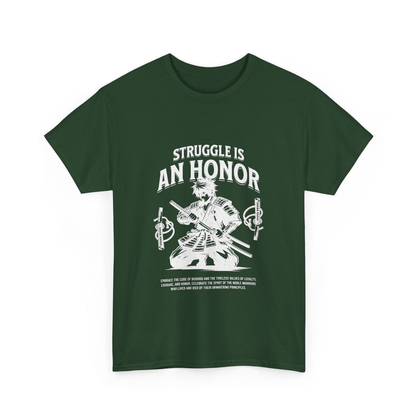 A forest green colored t-shirt with a graphic print that reads 'STRUGGLE IS AN HONOR' and depicts a samurai figure. The shirt is round-necked and short-sleeved.